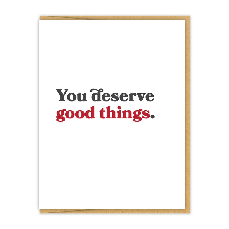 You Deserve Good Things Card