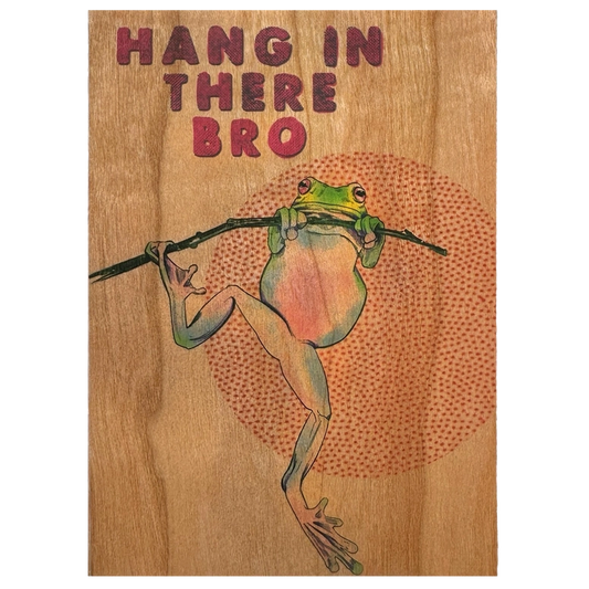 Hang in There Bro Wood Card