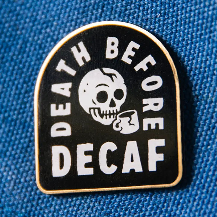 Death Before Decaf Pin