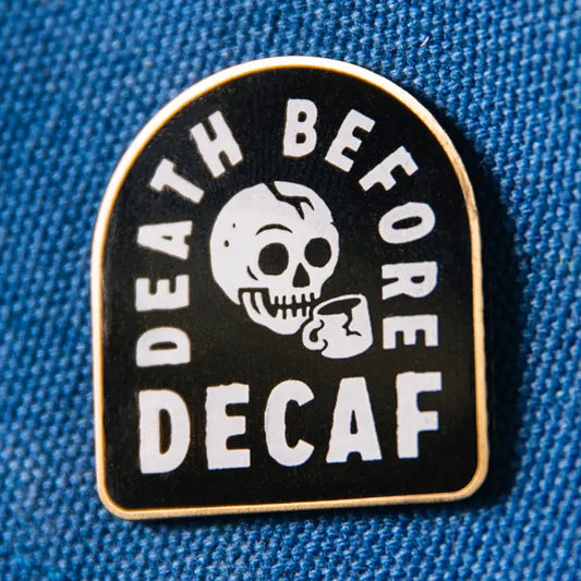 Death Before Decaf Pin