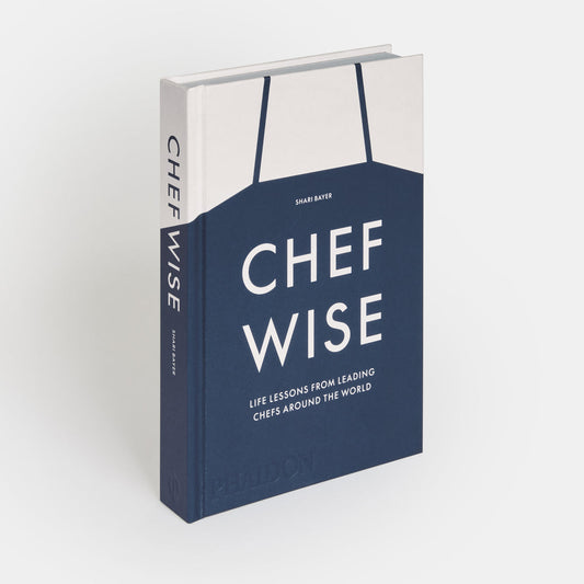 Chefwise: Life Lessons from Leading Chefs Around the World